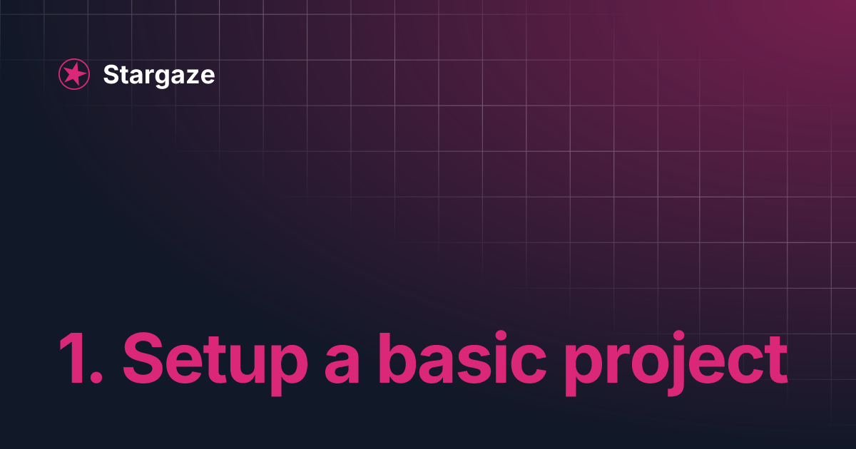 1. Setup a basic project | Stargaze